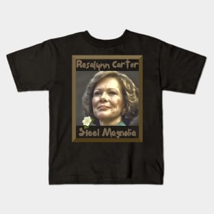 First Lady Rosalynn Carter "Steel Magnolia" Kids T-Shirt